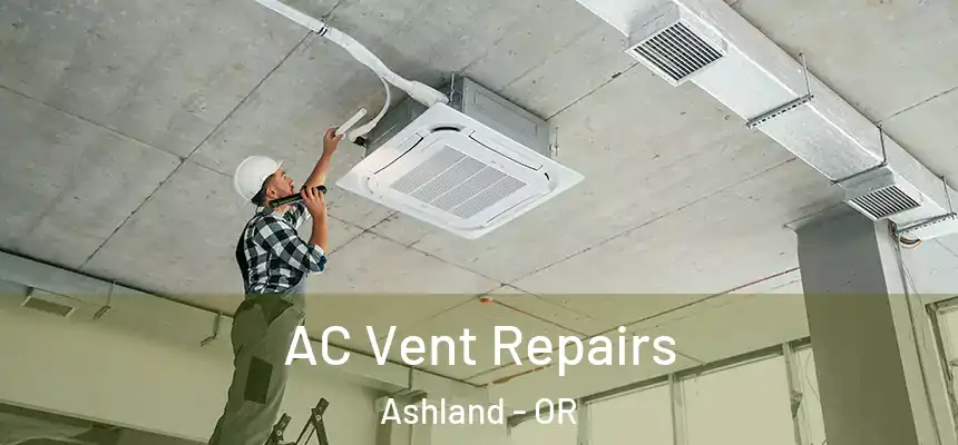  AC Vent Repairs Ashland - OR