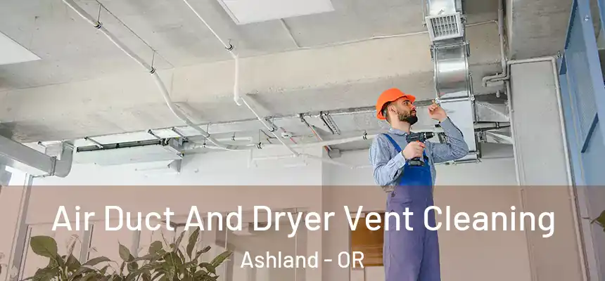  Air Duct And Dryer Vent Cleaning Ashland - OR