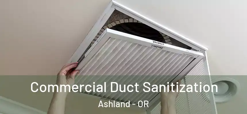  Commercial Duct Sanitization Ashland - OR