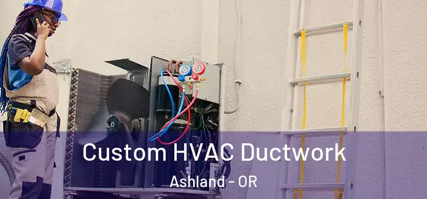  Custom HVAC Ductwork Ashland - OR