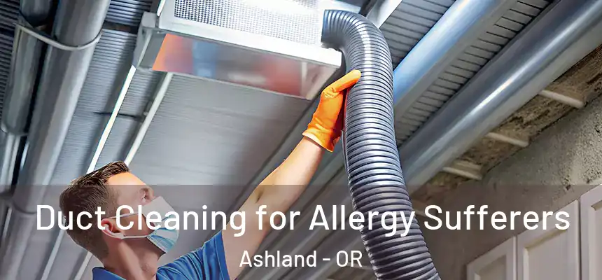  Duct Cleaning for Allergy Sufferers Ashland - OR