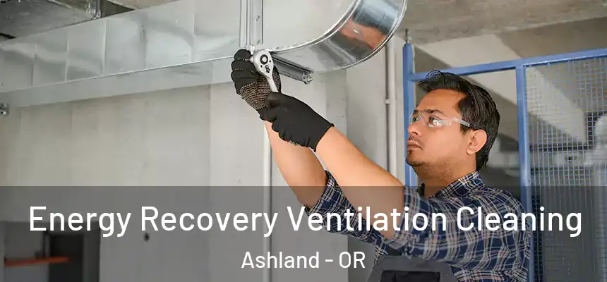  Energy Recovery Ventilation Cleaning Ashland - OR