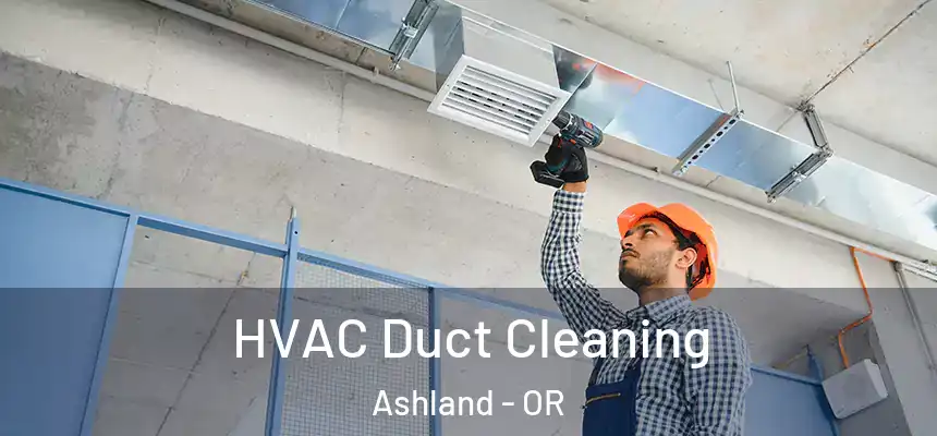 HVAC Duct Cleaning Ashland - OR