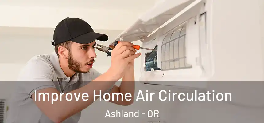  Improve Home Air Circulation Ashland - OR