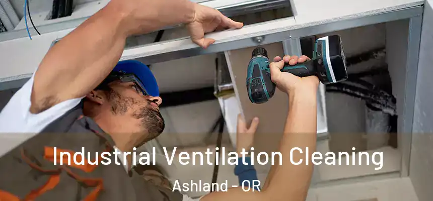  Industrial Ventilation Cleaning Ashland - OR