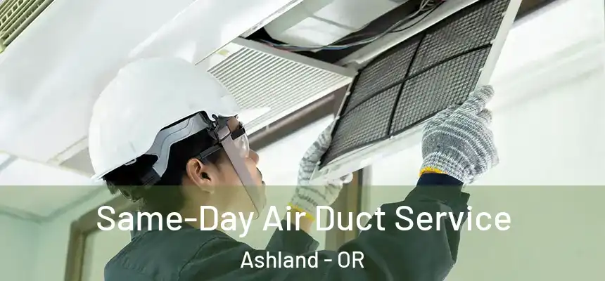  Same-Day Air Duct Service Ashland - OR