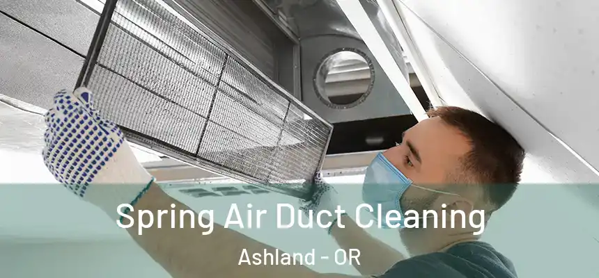  Spring Air Duct Cleaning Ashland - OR